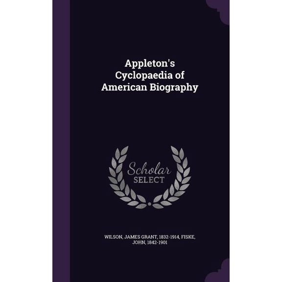 Appleton's Cyclopaedia of American Biography (Hardcover)