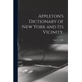 thumbnail image 1 of Appleton's Dictionary of New York and Its Vicinity.; year 22, (1900), (Paperback), 1 of 1