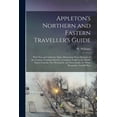 Appleton's Northern and Eastern Traveller's Guide: With new and ...