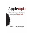 thumbnail image 1 of Appletopia: Media Technology and the Religious Imagination of Steve Jobs, (Hardcover), 1 of 1