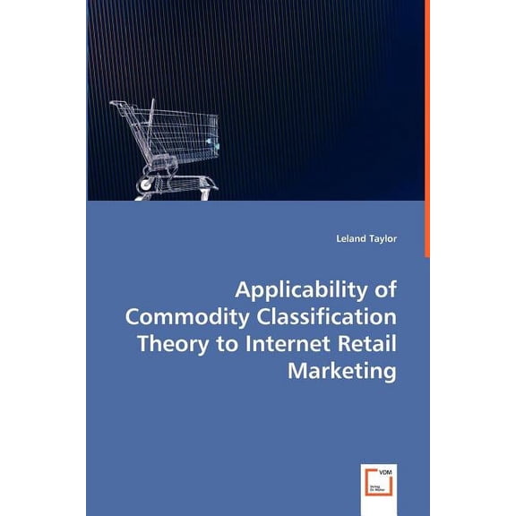 Applicability of Commodity Classification Theory to Internet Retail Marketing (Paperback)