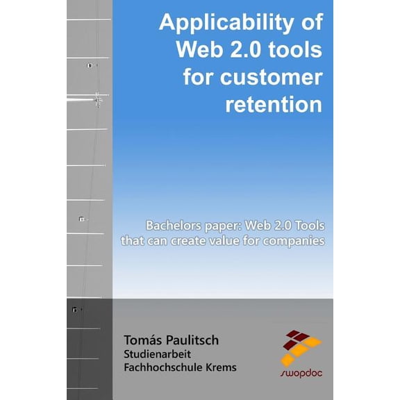 Applicability of Web 2.0 Tools for Customer Retention : Bachelor's Paper: Web 2.0 Tools That Can Create Value for Companies