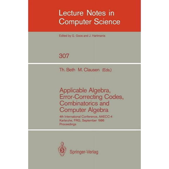 Lecture Notes in Computer Science Applicable Algebra, Error-Correcting Codes, Combinatorics and Computer Algebra: 4th International Conference, Aaecc-4, K, Book 307, (Paperback)
