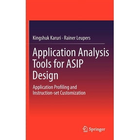 Application Analysis Tools for Asip Design: Application Profiling and Instruction-Set Customization, (Hardcover)