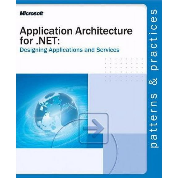Pre-Owned Application Architecture for .Net: Designing Applications and Services: Designing (Paperback 9780735618374) by Microsoft Corporation, Microsoft Corporation, Ace Team Microsoft