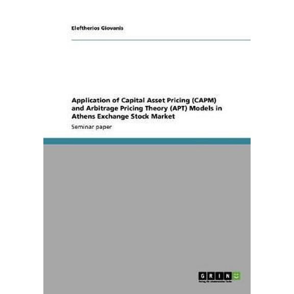 Application of Capital Asset Pricing (Capm) and Arbitrage Pricing Theory (Apt) Models in Athens Exchange Stock Market