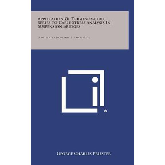 Application of Trigonometric Series to Cable Stress Analysis in Suspension Bridges: Department of Engineering Research, No. 12 Hardcover