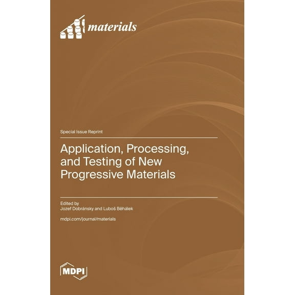 Application, Processing, and Testing of New Progressive Materials, (Hardcover)