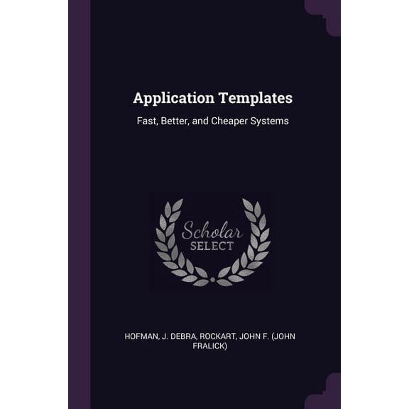 Application Templates : Fast, Better, and Cheaper Systems (Paperback)