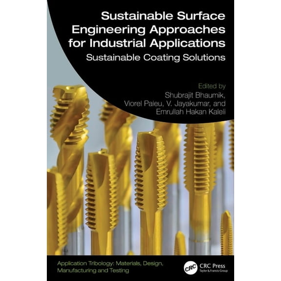 Application Tribology: Materials, Design Sustainable Surface Engineering Approaches for Industrial Applications: Sustainable Coating Solutions, (Hardcover)