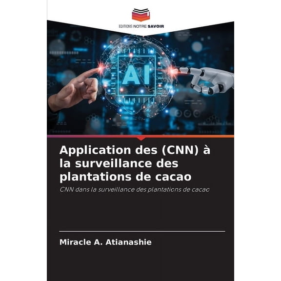 Application des (CNN) la surveillance des plantations de cacao, (Paperback)
