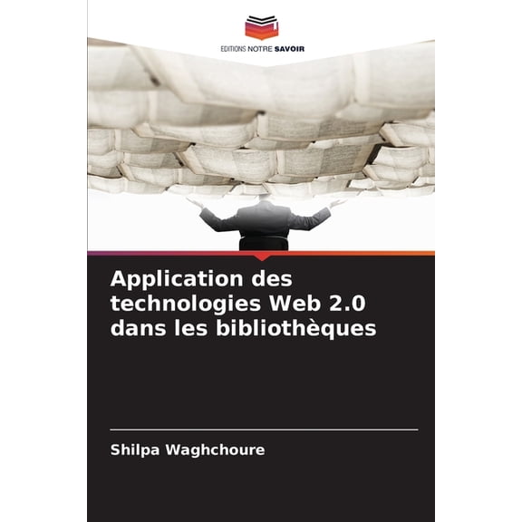 Application des technologies Web 2.0 dans les bibliothques, (Paperback)