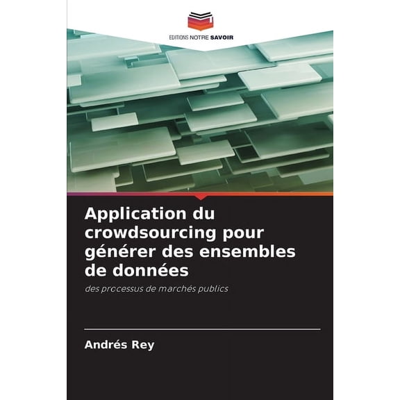 Application du crowdsourcing pour gnrer des ensembles de donnes, (Paperback)