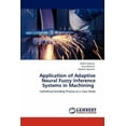 thumbnail image 1 of Application of Adaptive Neural Fuzzy Inference Systems in Machining (Paperback), 1 of 1