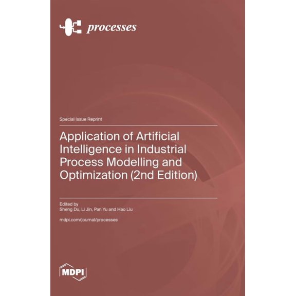 Application of Artificial Intelligence in Industrial Process Modelling and Optimization (2nd Edition), (Hardcover)