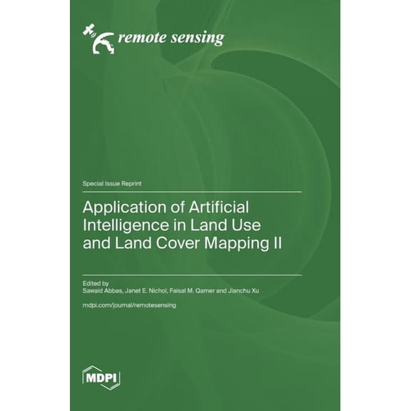 Application of Artificial Intelligence in Land Use and Land Cover Mapping II, (Hardcover)