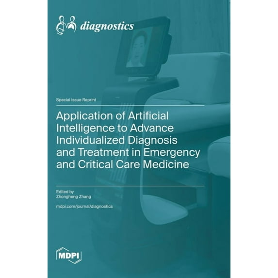 Application of Artificial Intelligence to Advance Individualized Diagnosis and Treatment in Emergency and Critical Care , (Hardcover)