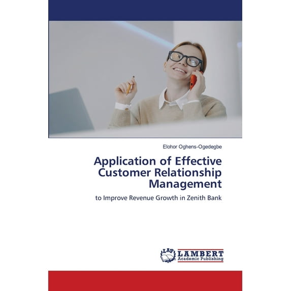 Application of Effective Customer Relationship Management, (Paperback)