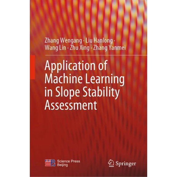 Application of Machine Learning in Slope Stability Assessment, (Hardcover)