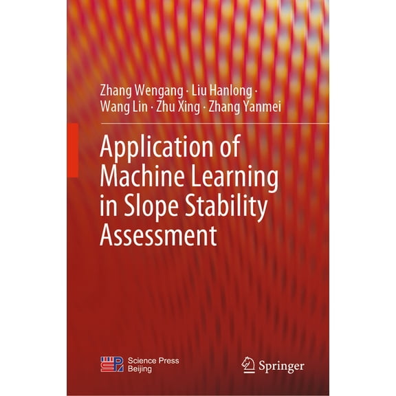 Application of Machine Learning in Slope Stability Assessment, (Hardcover)