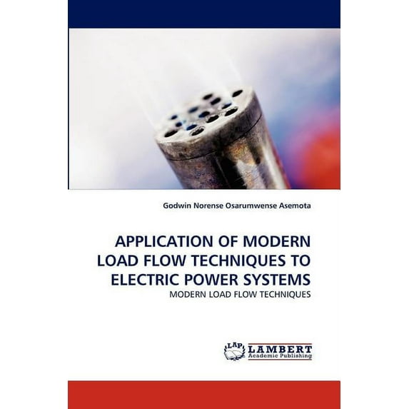 Application of Modern Load Flow Techniques to Electric Power Systems (Paperback)