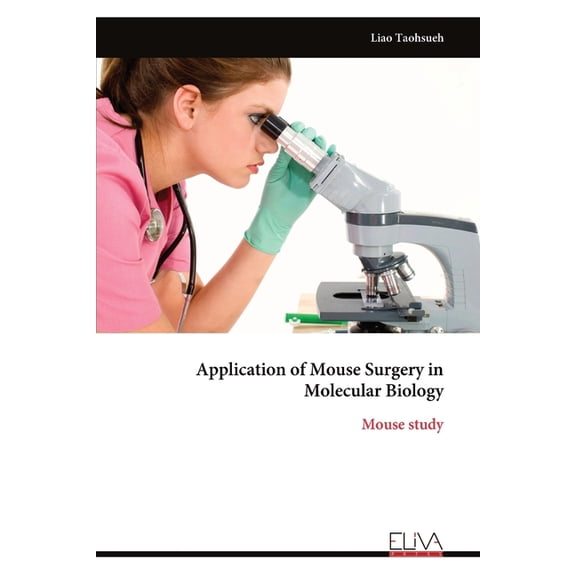 Application of Mouse Surgery in Molecular Biology: Mouse study, (Paperback)