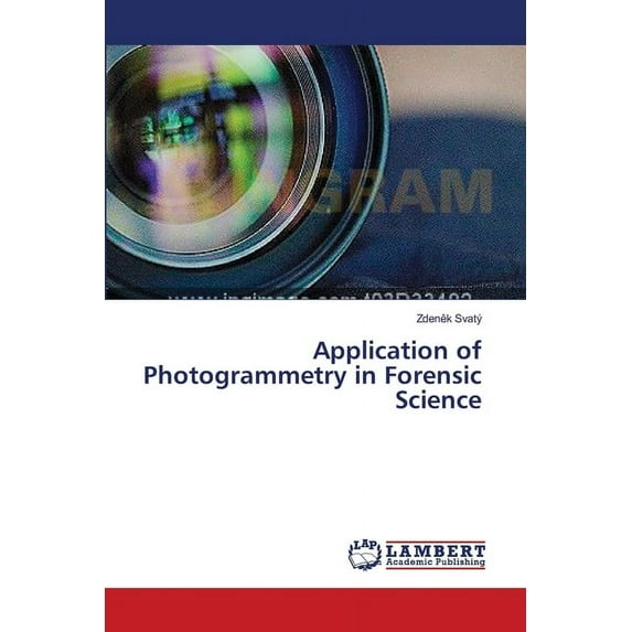 Application of Photogrammetry in Forensic Science (Paperback)