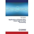 thumbnail image 1 of Application of Pulsed Ultra Violet light in Food Processing (Paperback), 1 of 1