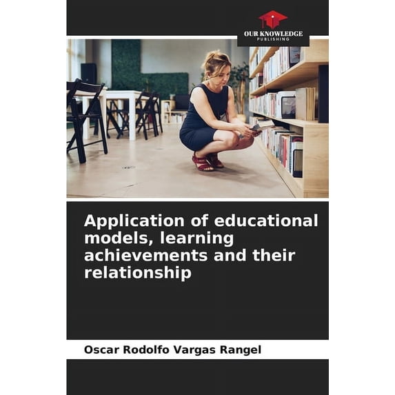 Application of educational models, learning achievements and their relationship (Paperback)