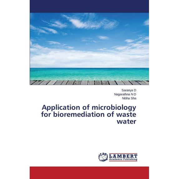 Application of microbiology for bioremediation of waste water (Paperback)