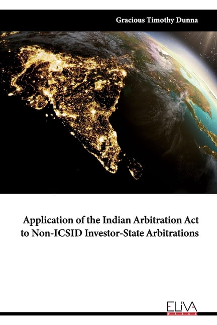 Application of the Indian Arbitration Act to Non-ICSID Investor-State Arbitrations (Paperback)