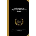 thumbnail image 1 of Application of the Physiological Doctrine to Surgery (Hardcover), 1 of 1