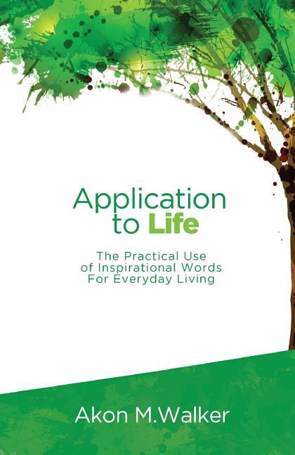Application to Life: The Practical Use of Inspirational Words for Everyday Living (Paperback)