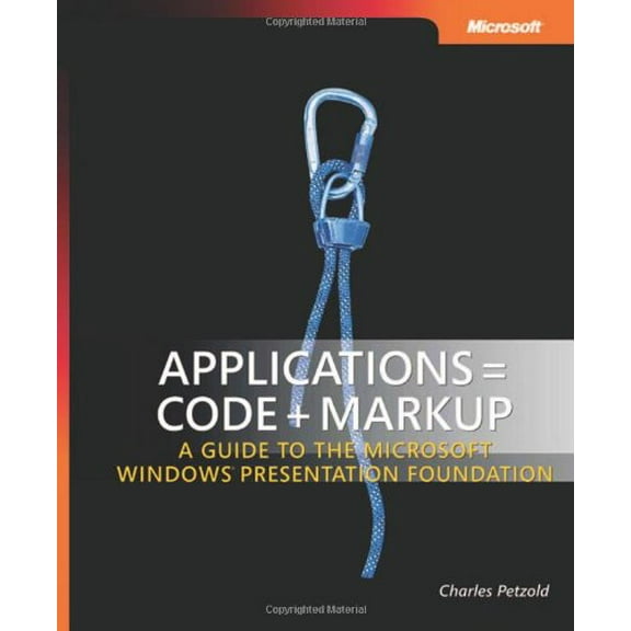 Pre-Owned Applications = Code + Markup : A Guide to the Microsoft Windows Presentation Foundation