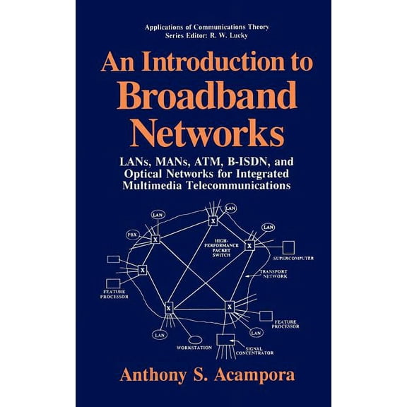 Applications of Communications Theory An Introduction to Broadband Networks: Lans, Mans, Atm, B-Isdn, and Optical Networks for Integrated Multimedia Telecommu, (Hardcover)