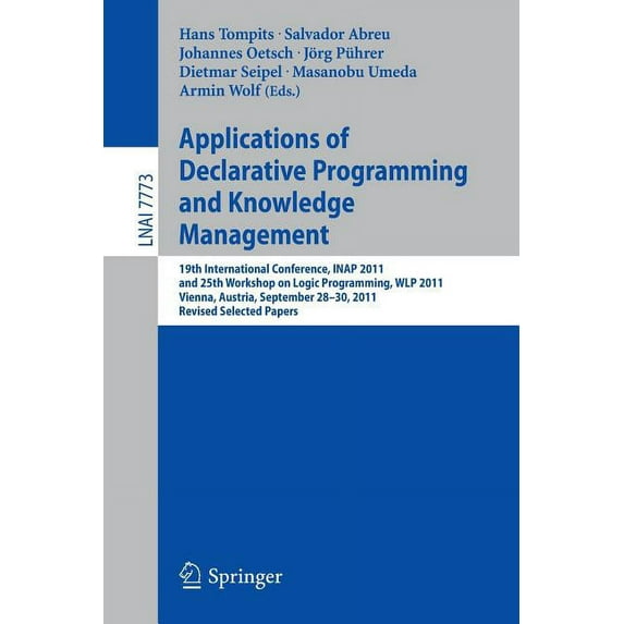 Applications of Declarative Programming and Knowledge Management: 19th International Conference, Inap 2011, and 25th Wor, (Paperback)