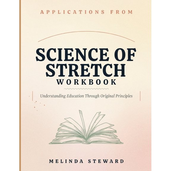 Applications From Science Of Stretch: Understanding Education Through Original Principles, (Paperback)