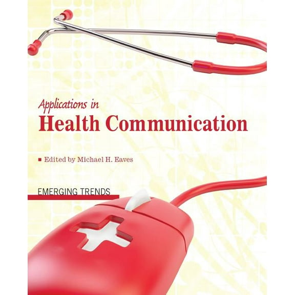 Applications in Health Communication: Emerging Trends, (Paperback)