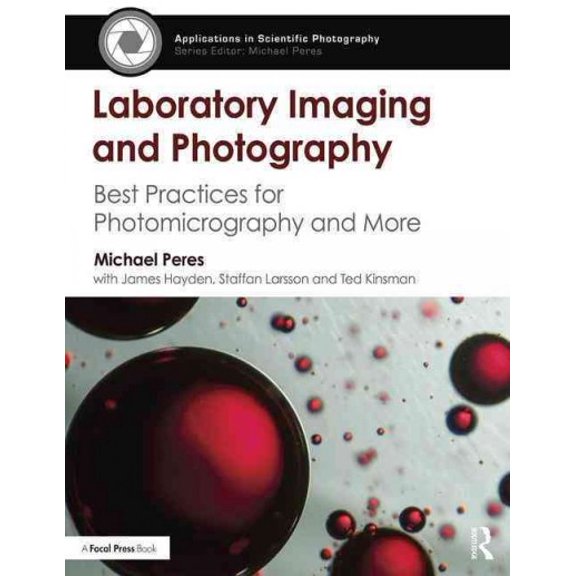 Pre-Owned Applications in Scientific Photography: Laboratory Imaging & Photography: Best Practices for Photomicrography & More (Paperback)