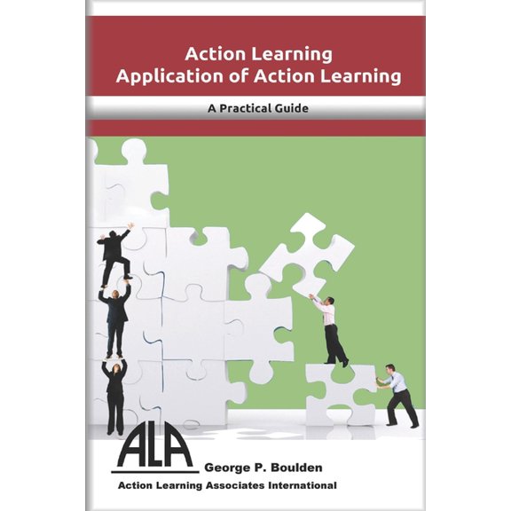 Applications of Action Learning: Managing Change Through Action Reflection Learning, Empowering Yourself to Succeed