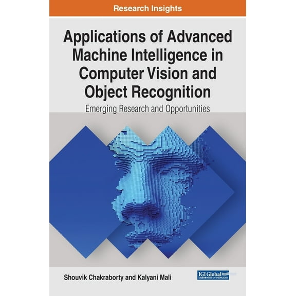 Applications of Advanced Machine Intelligence in Computer Vision and Object Recognition: Emerging Research and Opportuni, (Hardcover)