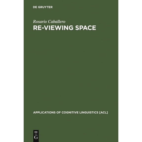 Applications of Cognitive Linguistics [A Re-Viewing Space: Figurative Language in Architects Assessment of Built Space, Book 2, (Hardcover)