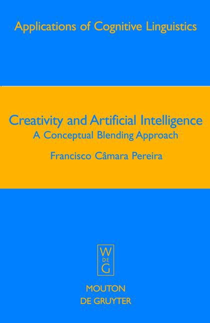 Applications of Cognitive Linguistics: Creativity and Artificial Intelligence: A Conceptual Blending Approach (Hardcover)
