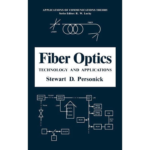 Applications of Communications Theory Fiber Optics: Technology and Applications, (Hardcover)