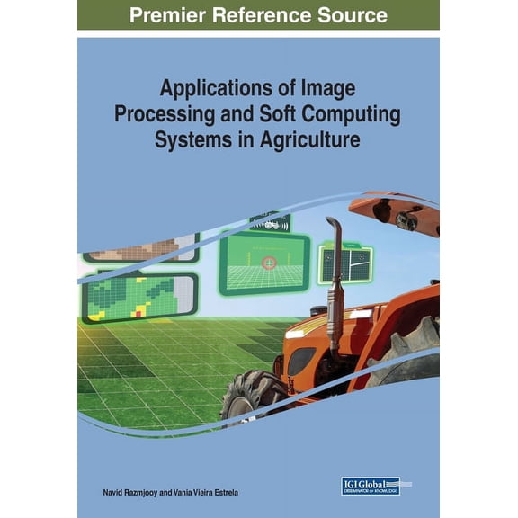 Applications of Image Processing and Soft Computing Systems in Agriculture (Paperback)