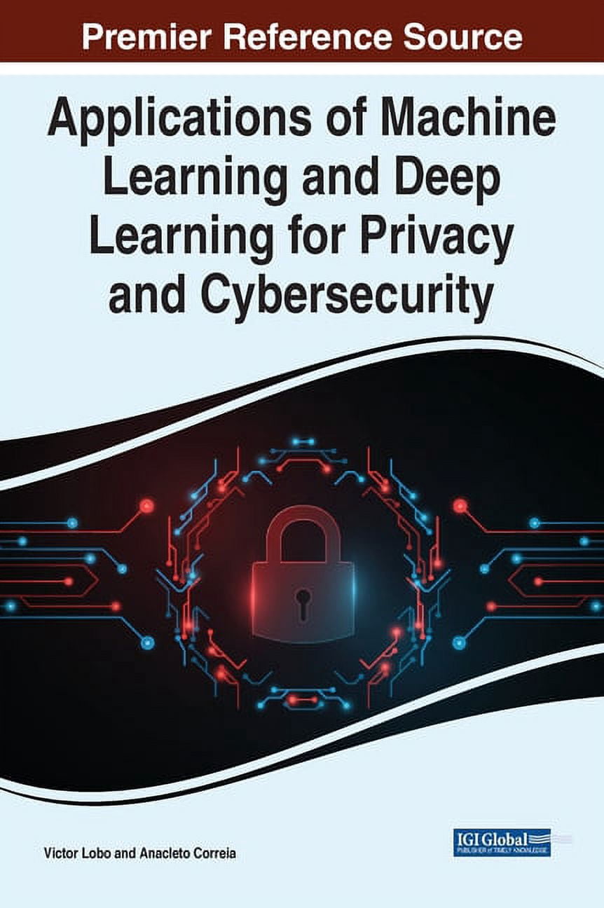 Applications of Machine Learning and Deep Learning for Privacy and ...
