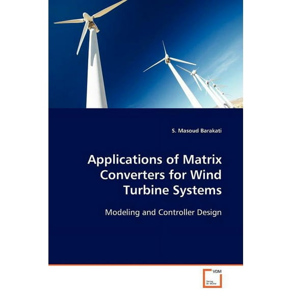 Applications of Matrix Converters for Wind Turbine Systems (Paperback)