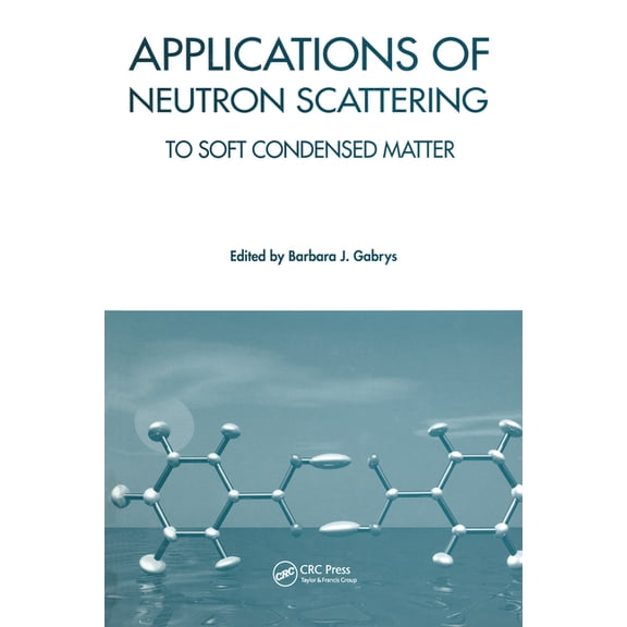 Applications of Neutron Scattering to Soft Condensed Matter, (Paperback)