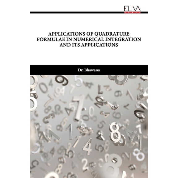 Applications of Quadrature Formulae in Numerical Integration and Its Applications (Paperback)