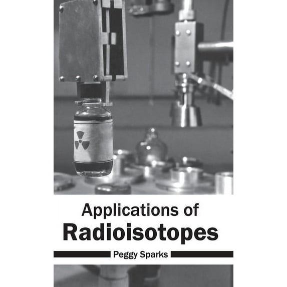 Applications of Radioisotopes, (Hardcover)
